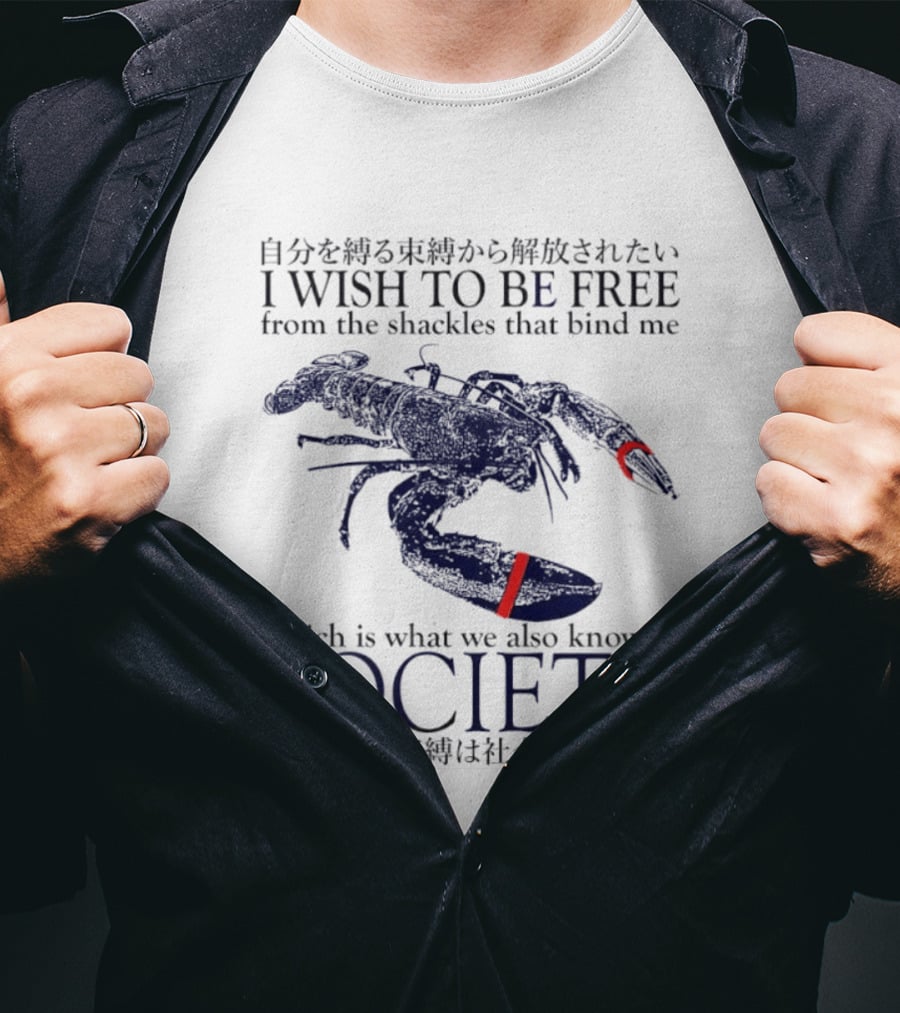 I Wish To Be Free From The Shackles That Bind Me Society Lobster T-Shirt