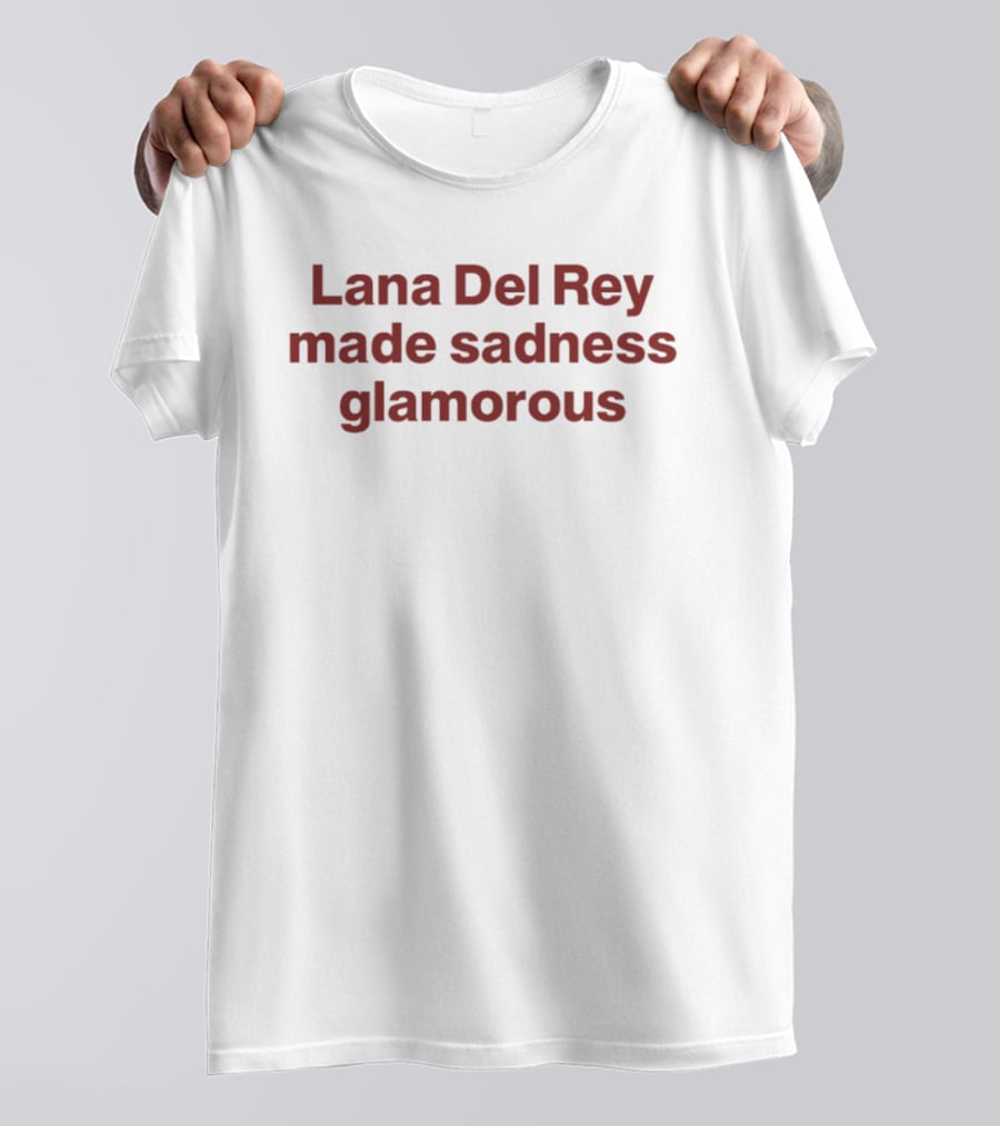 Lana Del Rey Made Sadness Glamorous T-Shirt