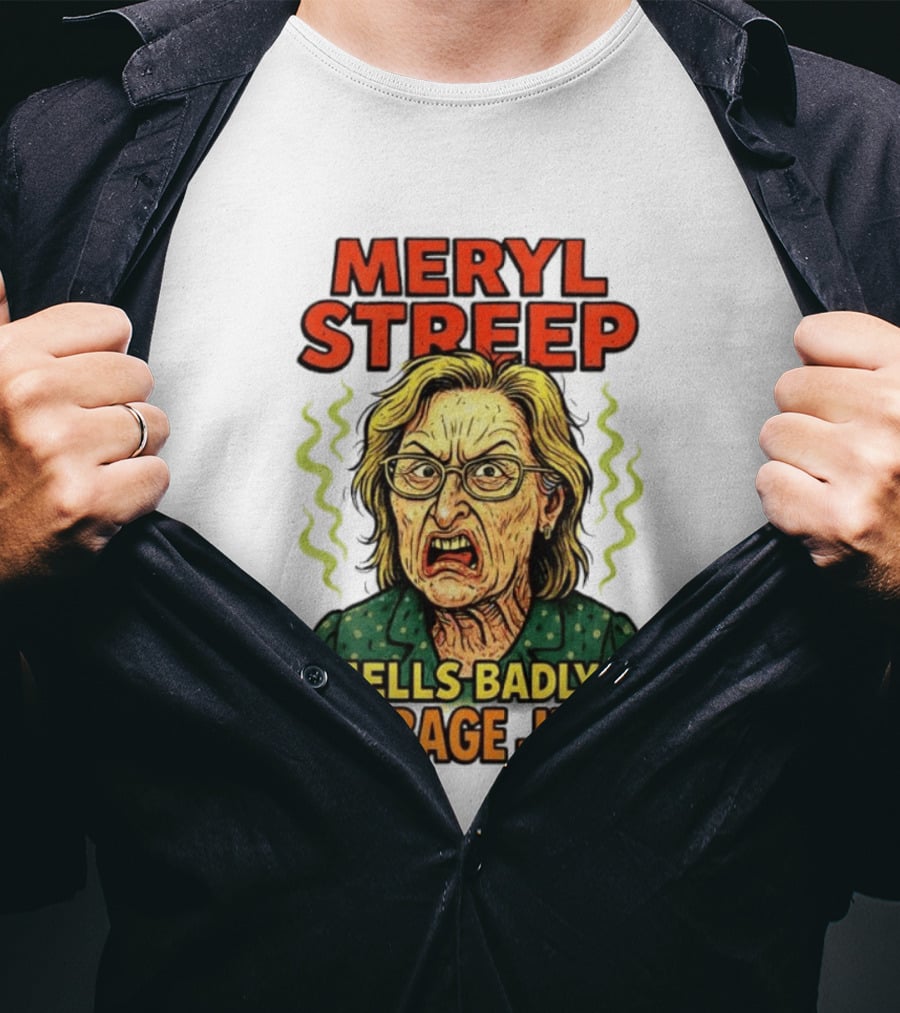 Meryl Streep Smells Badly Of Garbage Juice T-Shirt