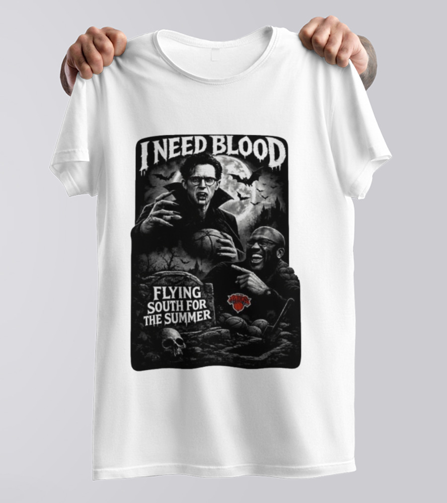 New York Knicks I Need Blood Flying South For The Summer Vampires Basketball T-Shirt
