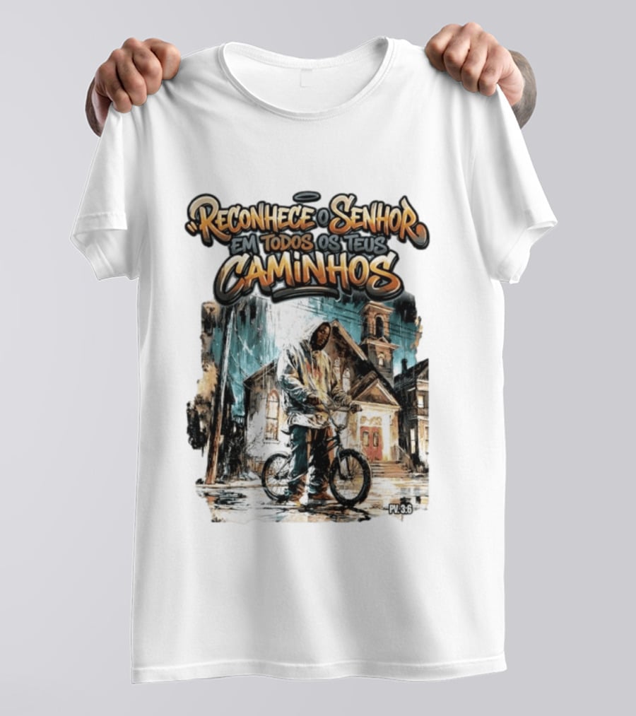 Reconhece O Senhor Em Todos Os Teus Caminhos PV 3:6 Street T-Shirt