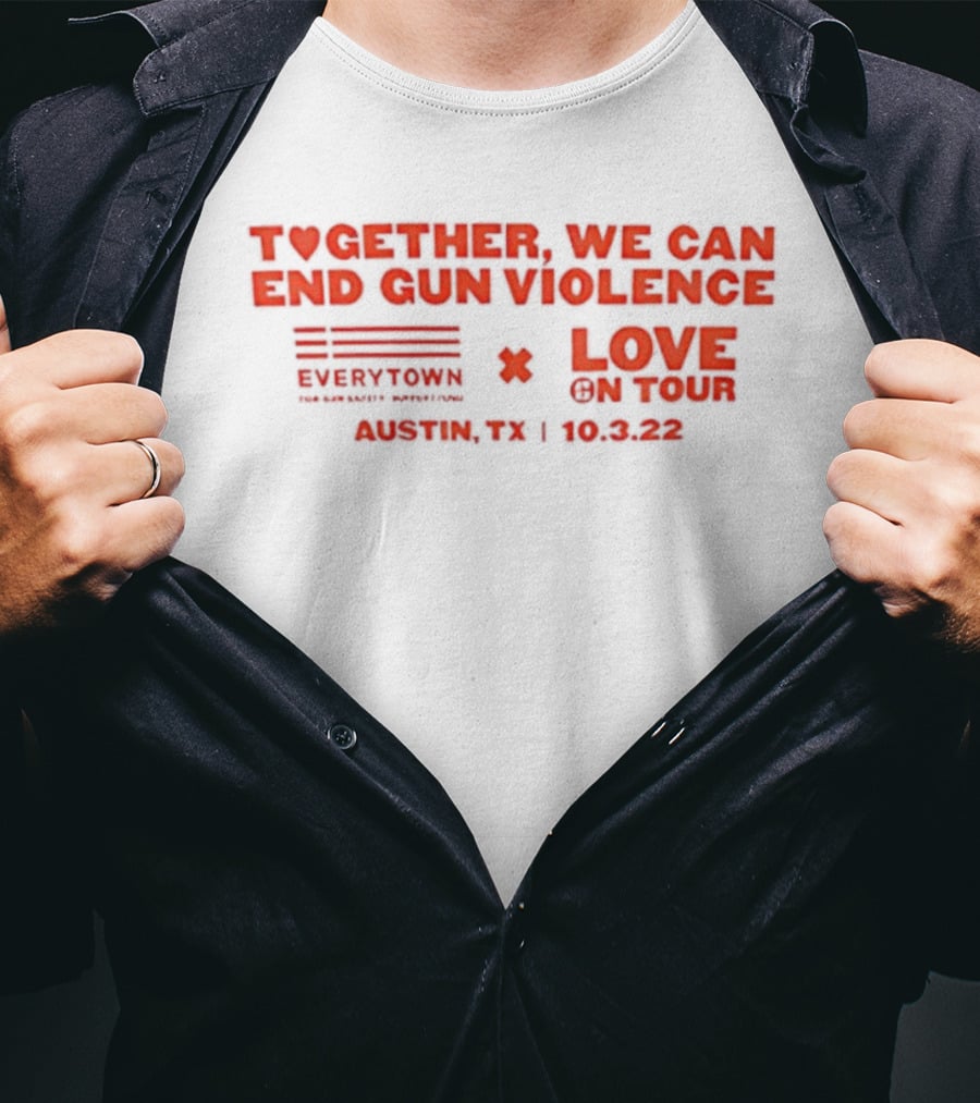 Together We Can End Gun Violence Everytown Love On Tour Austin TX 10.03.22 T-Shirt