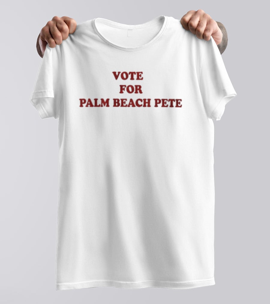 Vote For Palm Beach Pete Campaign T-Shirt