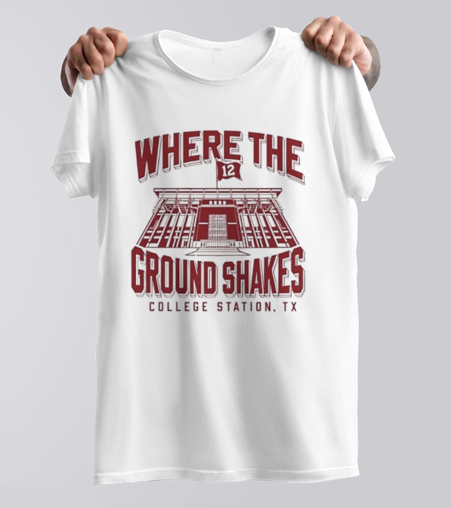 Where The Ground Shakes College Station TX Stadium T-Shirt