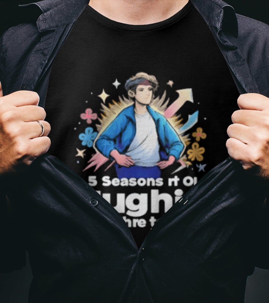 5 Seasons Rt Ol Hughie Did Thre To Me T-Shirt