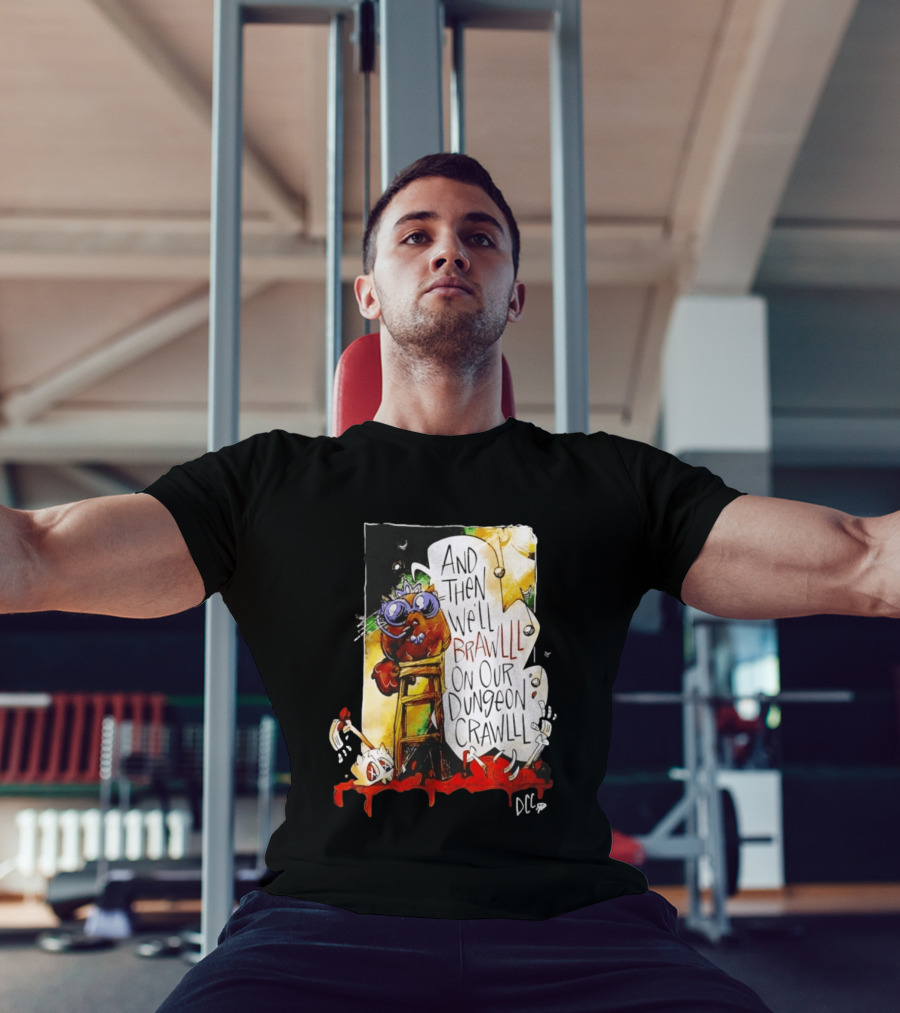 Dungeon Crawler Carl Princess Donut And Then We'll Brawlll On Our Dungeon Crawlll T-Shirt