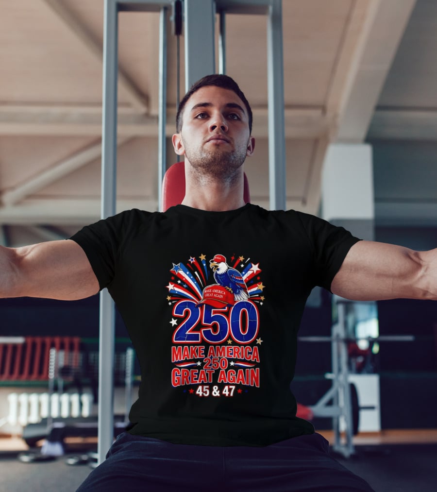Make America 250 Great Again 45 And 47 Majestic Eagle Patriotic Display T-Shirt