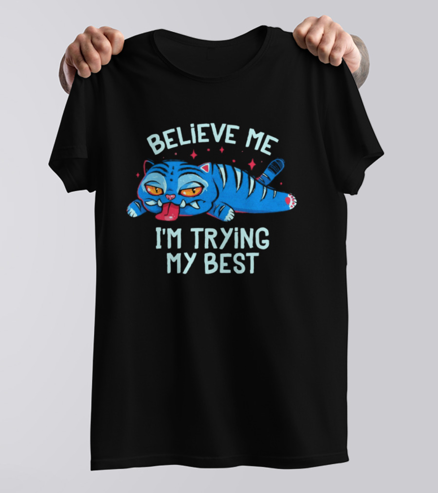 Believe Me I'm Trying My Best Sleepy Blue Cat T-Shirt