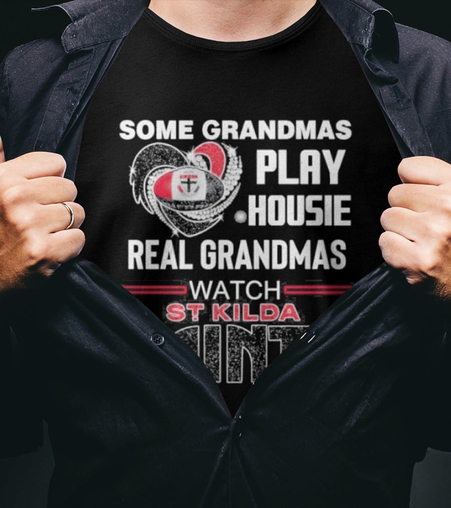 Some Grandmas Play Housie Real Grandmas St Kilda Saints T-Shirt