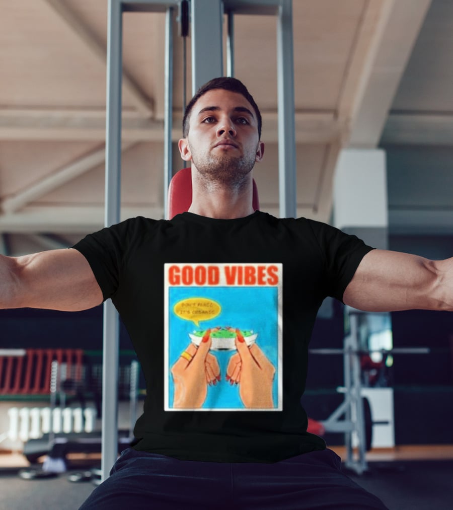 Good Vibes Don't Panic It's Organic T-Shirt