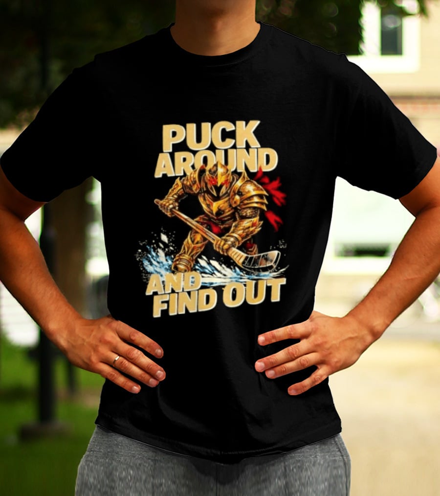 Vegas Golden Knights Puck Around And Find Out Hockey Warrior T-Shirt