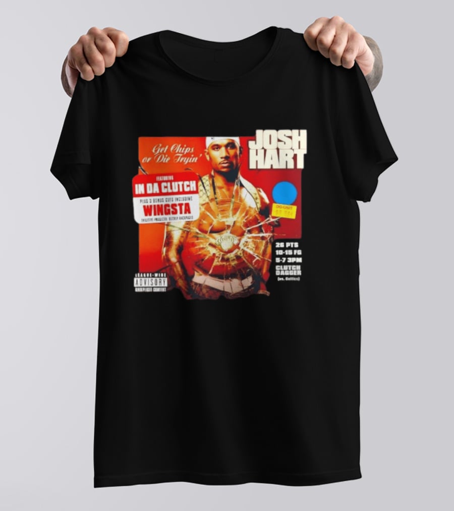 Josh Hart Get Chips Or Die Tryin Featuring In Da Clutch Plus 3 Bonus Cuts Including Wingsta T-Shirt
