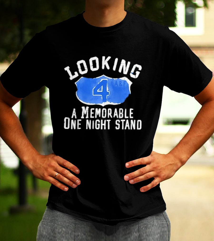 Looking 4 A Memorable One Night Stand A&F T-Shirt