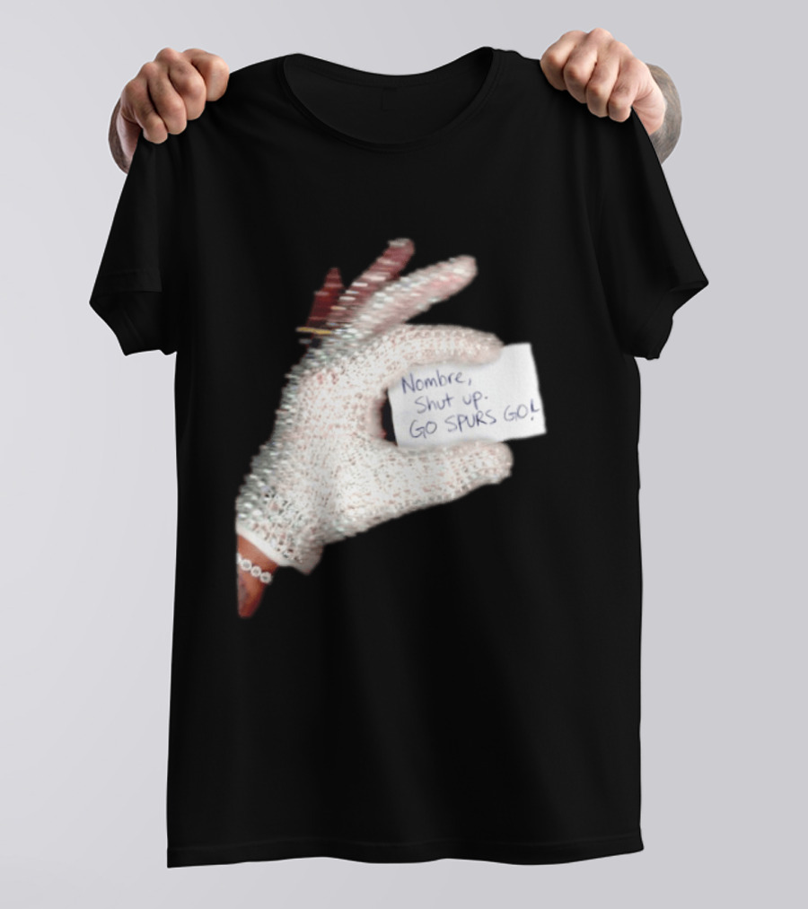 Drake Iceman Nombre Shut Up Go Spurs Go San Antonio Spurs Glove Sign T-Shirt