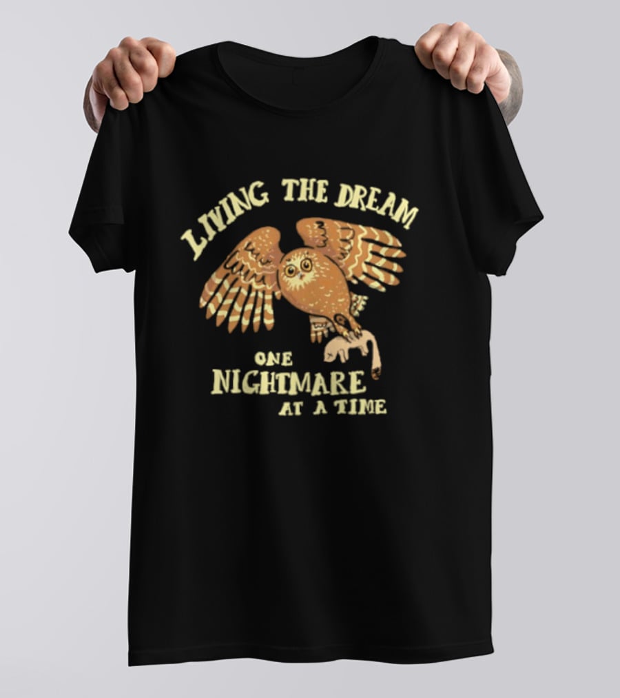 Living The Dream One Nightmare At A Time Owl T-Shirt