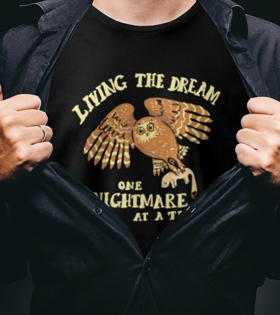 Living The Dream One Nightmare At A Time Owl T-Shirt