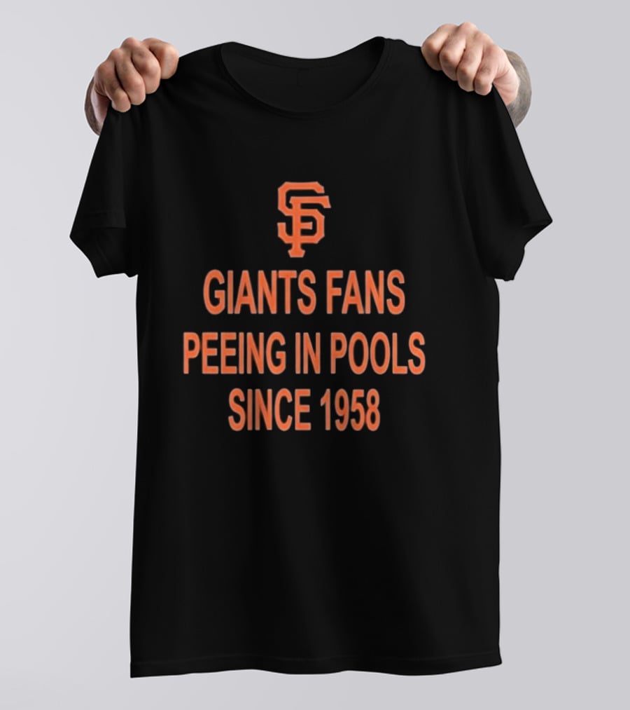 Giants Fans Peeing In Pools Since 1958 SF T-Shirt