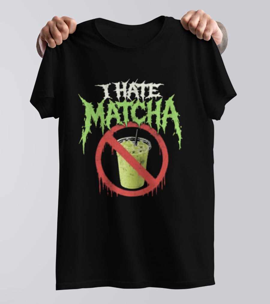 I Hate Matcha Drink With No Symbol And Melting T-Shirt