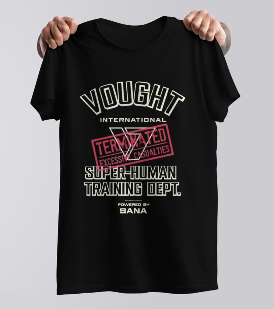 Vought International Terminated Excessive Casualties Super Human Training Dept Powered By Sana T-Shirt