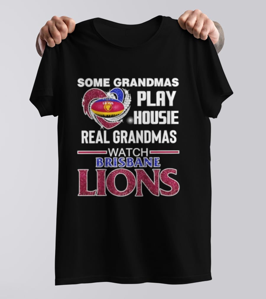Some Grandmas Play Housie Real Grandmas Brisbane Lions T-Shirt