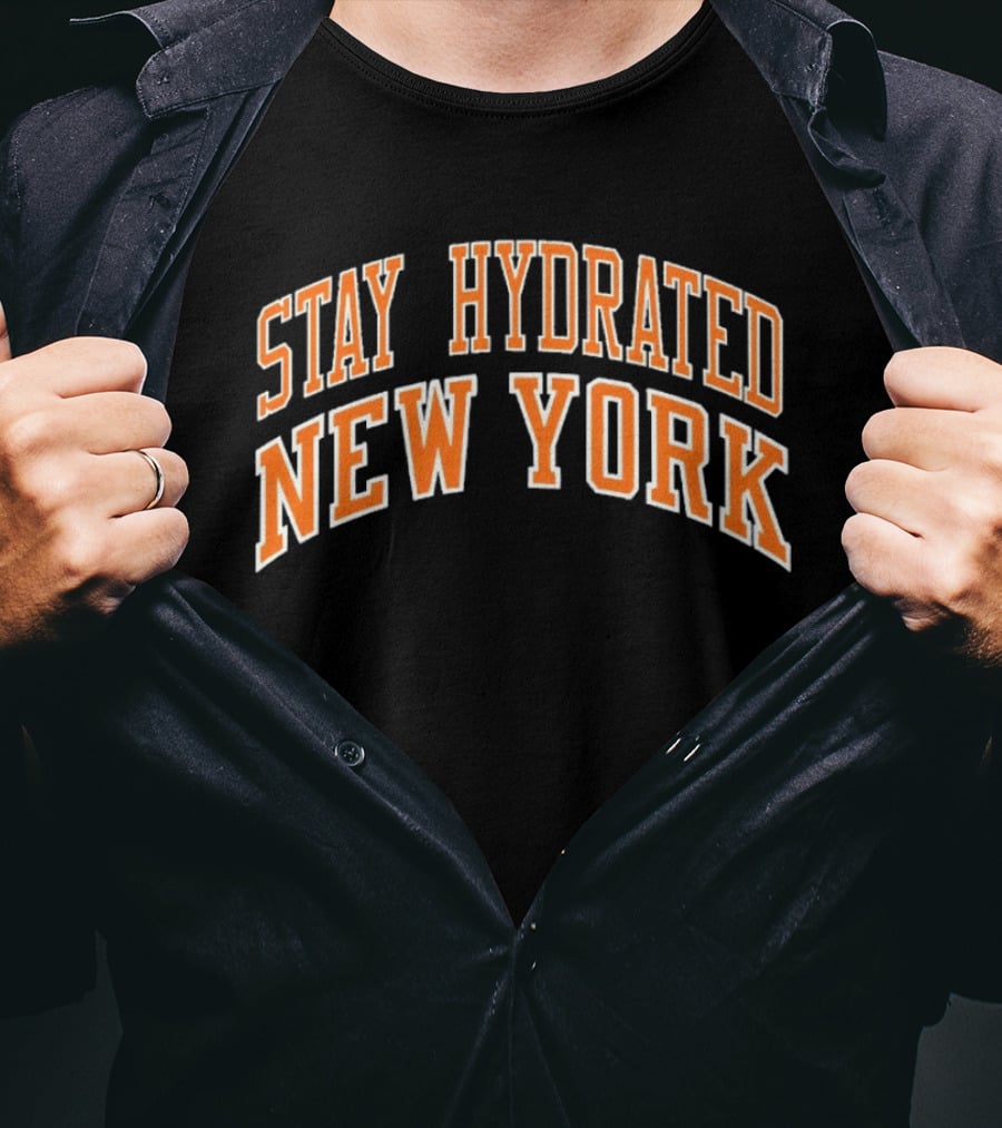 Stay Hydrated New York Knicks Basketball Fan T-Shirt