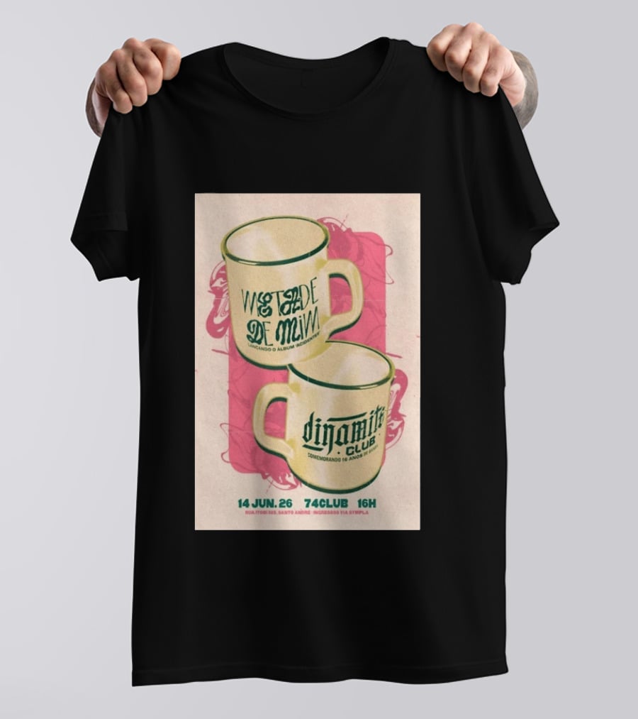 Metade De Mim Lançando O Álbum Dinamite Club Comemorando 16 Anos 14 Jun 26 Rua Ipor 335 Santo André 74CLUB 16H Ingressos Via Sympla T-Shirt