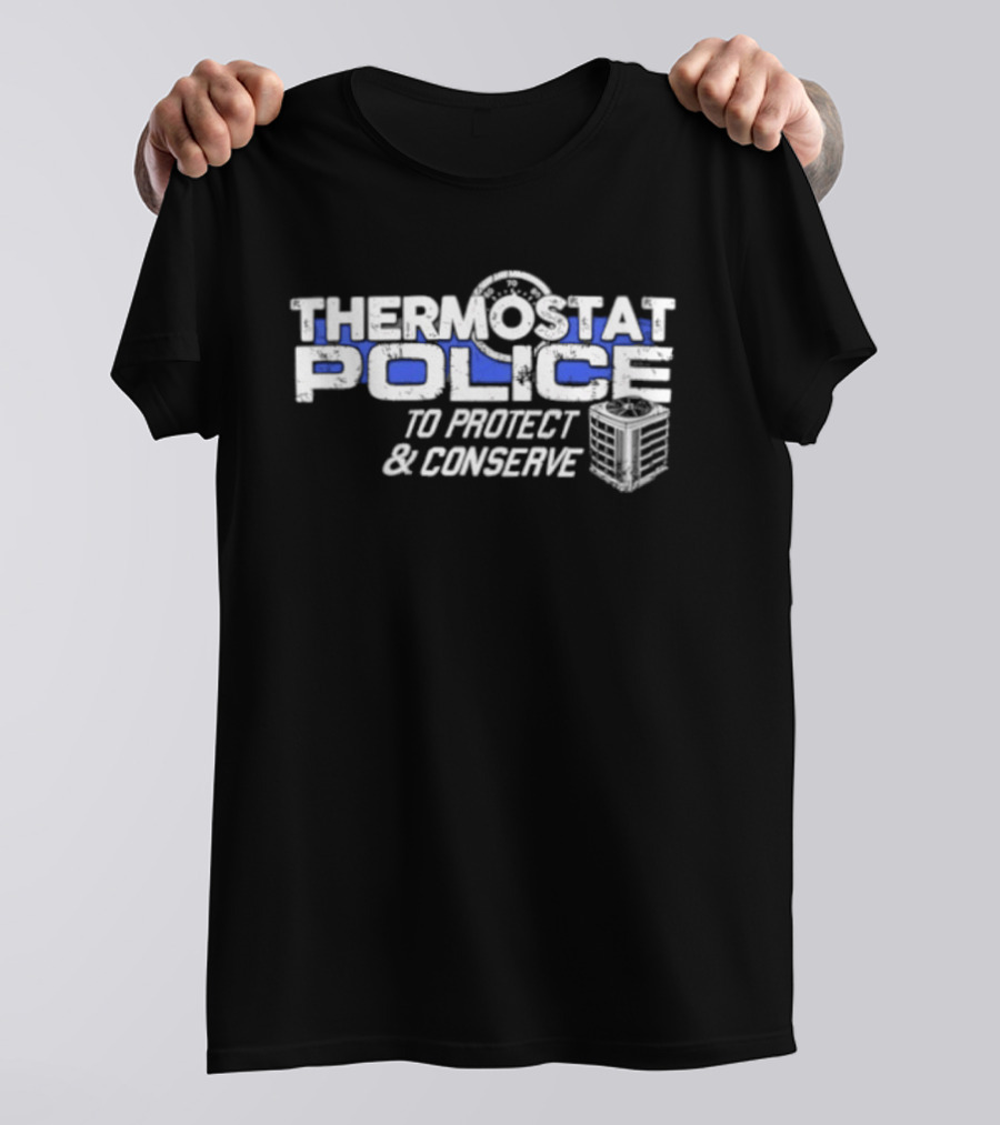 Thermostat Police To Protect And Conserve HVAC Humor T-Shirt