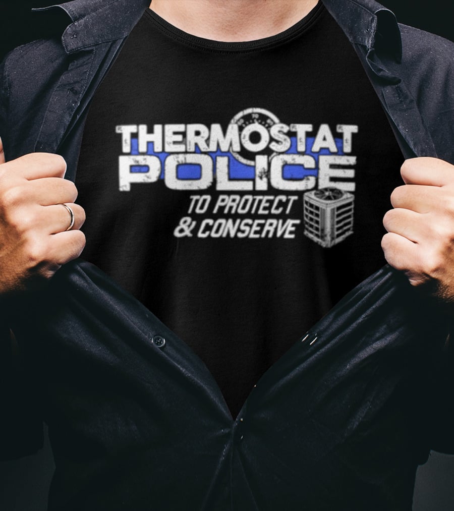 Thermostat Police To Protect And Conserve HVAC Humor T-Shirt