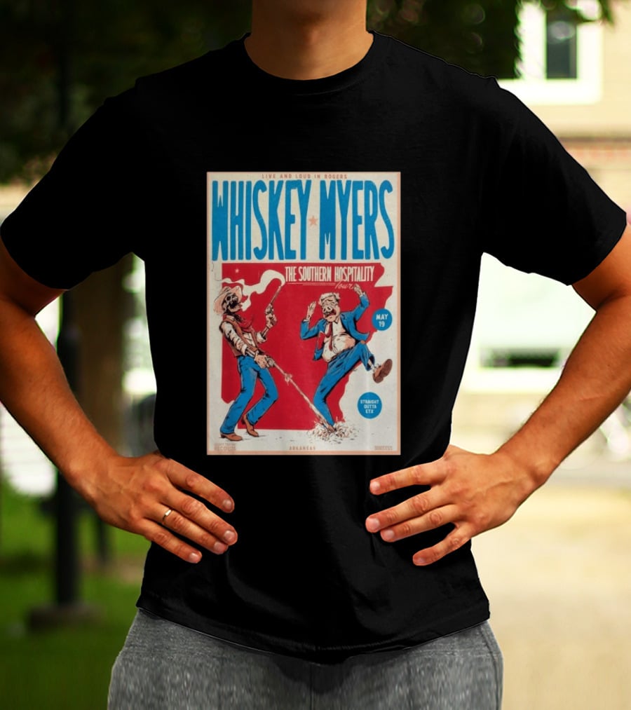 Live And Loud In Rogers Whiskey Myers The Southern Hospitality Tour May 19 Arkansas T-Shirt