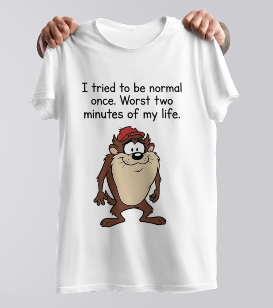 I Tried To Be Normal Once Worst Two Minutes Of My Life Tasmanian Devil Cartoon Humor T-Shirt