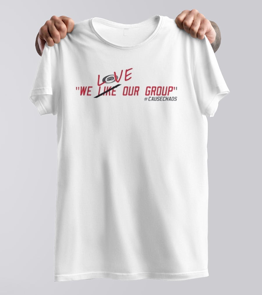 Carolina Hurricanes Love Our Group Cause Chaos T-Shirt