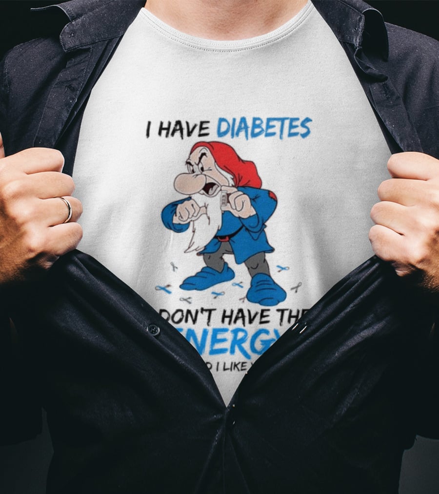 Grumpy Snow White And The Seven Dwarfs I Have Diabetes I Don't Have The Energy To Pretend I Like You Today T-Shirt