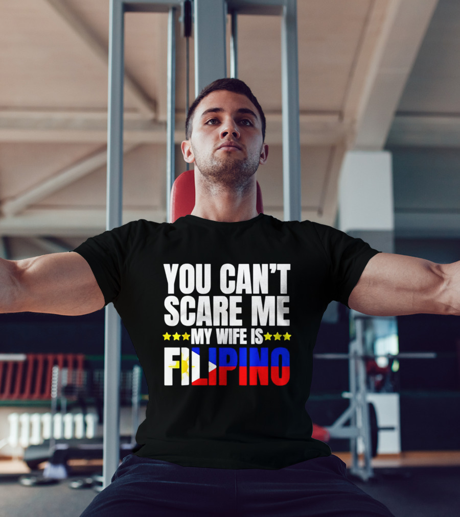 You Can't Scare Me My Wife Is Filipino Flag Colors Stars T-Shirt
