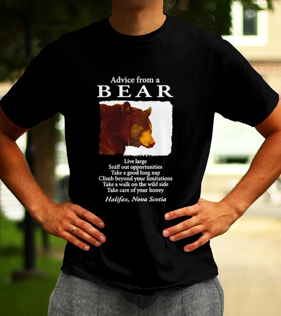 Advice From A Bear Live Large Sniff Out Opportunities Halifax Nova Scotia T-Shirt