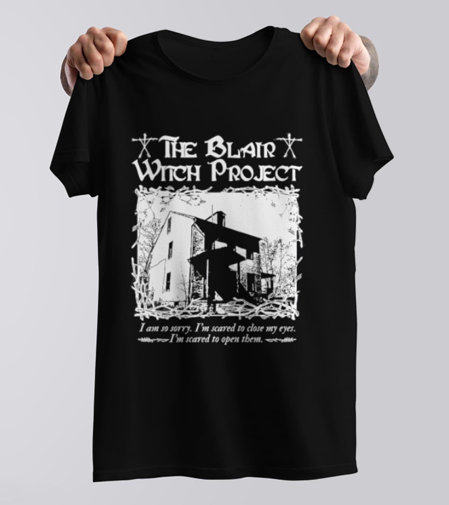 The Blair Witch Project I Am So Sorry I'm Scared To Close My Eyes Open Them T-Shirt