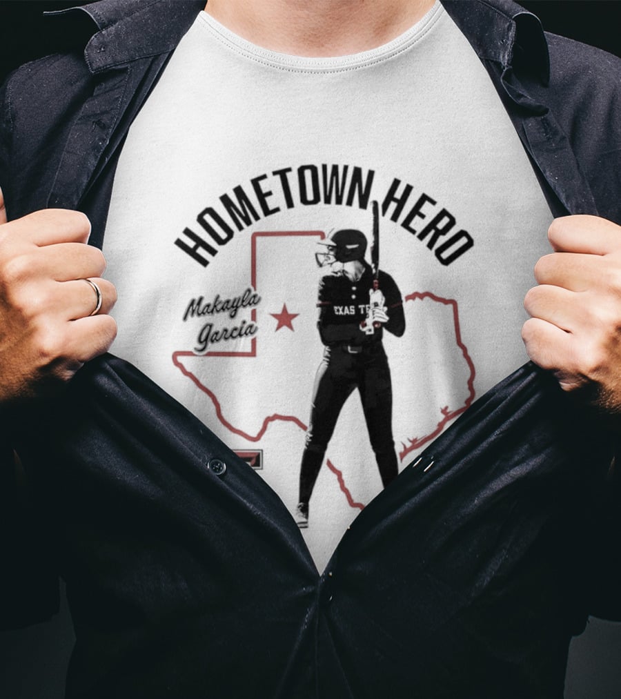 Hometown Hero Makayla Garcia Texas Tech Softball State T-Shirt