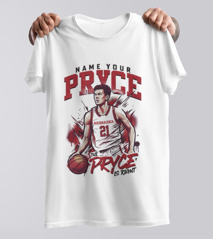 Name Your Pryce The Pryce Is Right Nebraska Cornhuskers Basketball T-Shirt