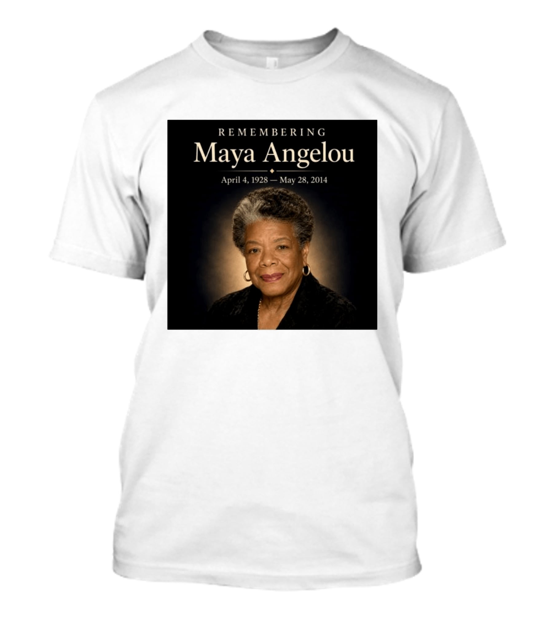 Maya Angelou April 4 1928 May 28 2014 Remembering T-Shirt