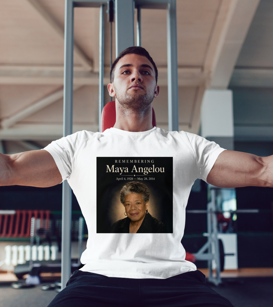 Maya Angelou April 4 1928 May 28 2014 Remembering T-Shirt