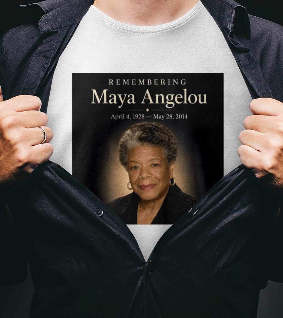 Maya Angelou April 4 1928 May 28 2014 Remembering T-Shirt
