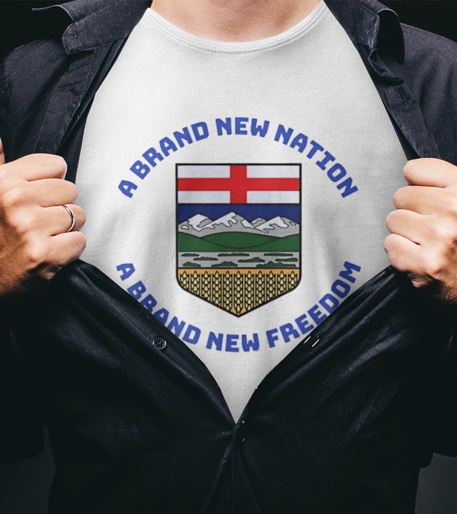 A Brand New Nation A Brand New Freedom Alberta Independence Flag Crest T-Shirt