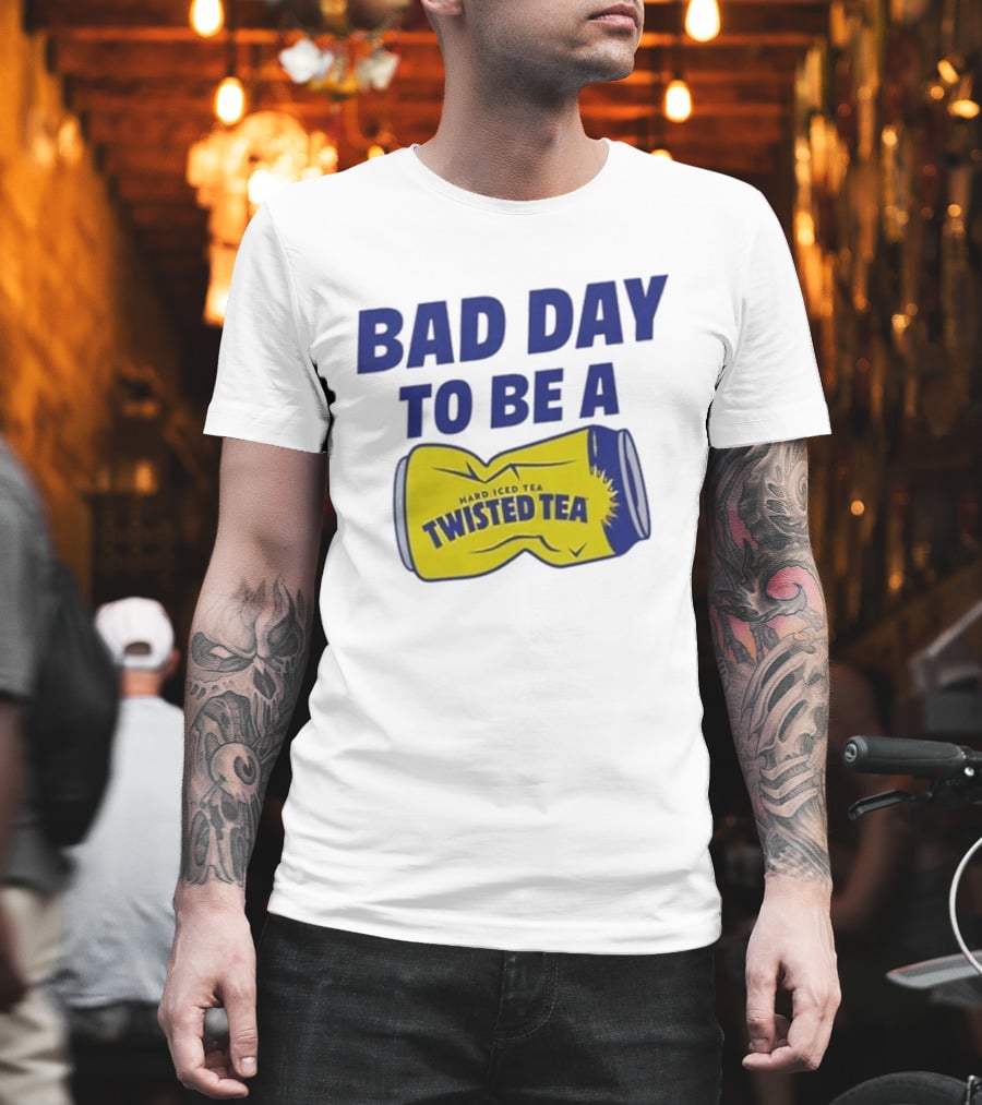 Bad Day To Be A Twisted Tea Can Hard Iced Tea T-Shirt