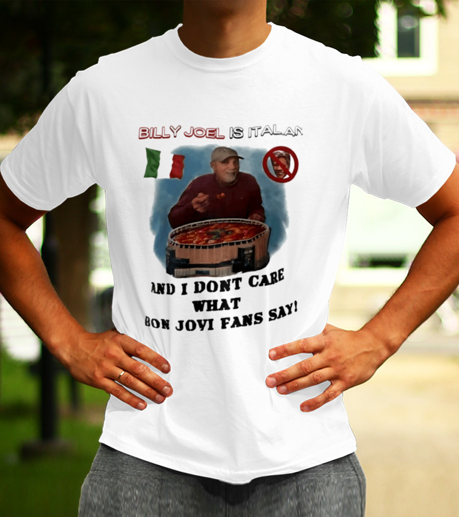 Billy Joel Is Italian Italy Flag No Bon Jovi Fans I Don't Care T-Shirt