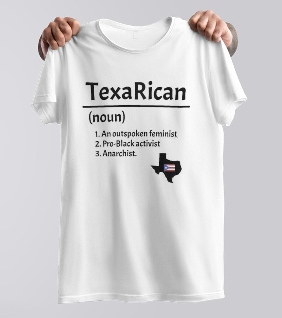 Texarican Noun Outspoken Feminist Pro Black Activist Anarchist Texas Puerto Rico Flag T-Shirt