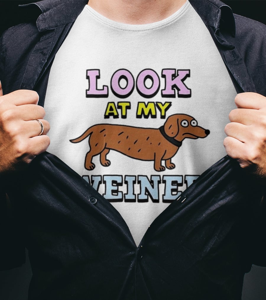 Look At My Weiner Dachshund Wiener Sausage Dog Pet Animal Lovers T-Shirt