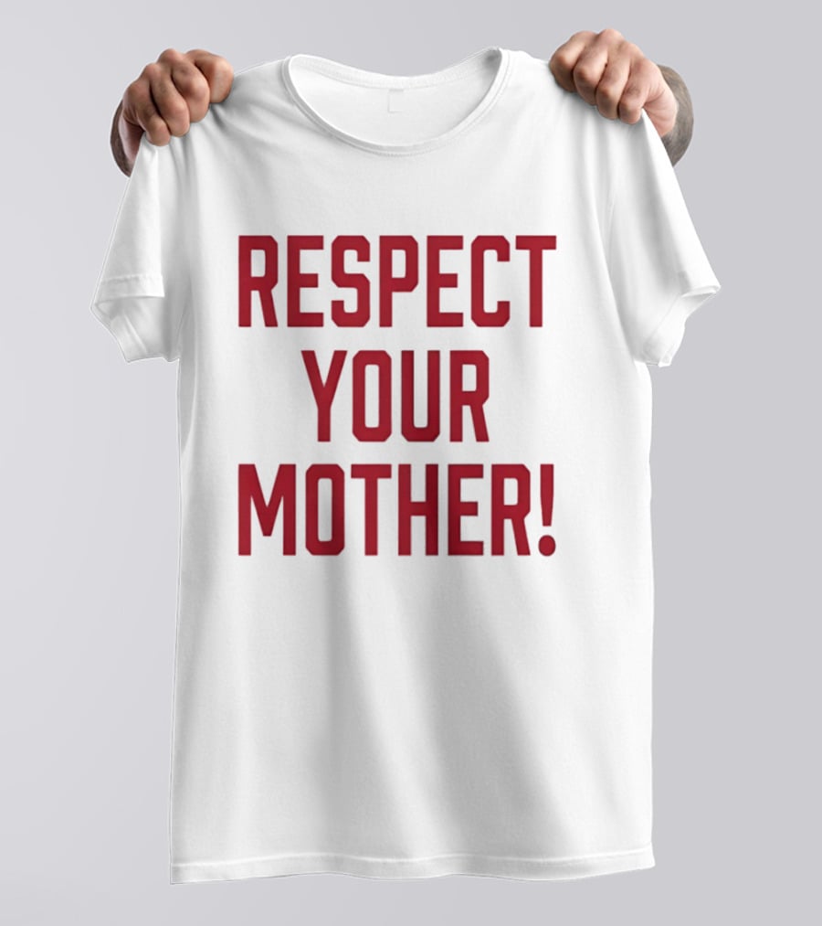 Respect Your Mother Mom Parent Love Family Appreciation Guiding Principles T-Shirt