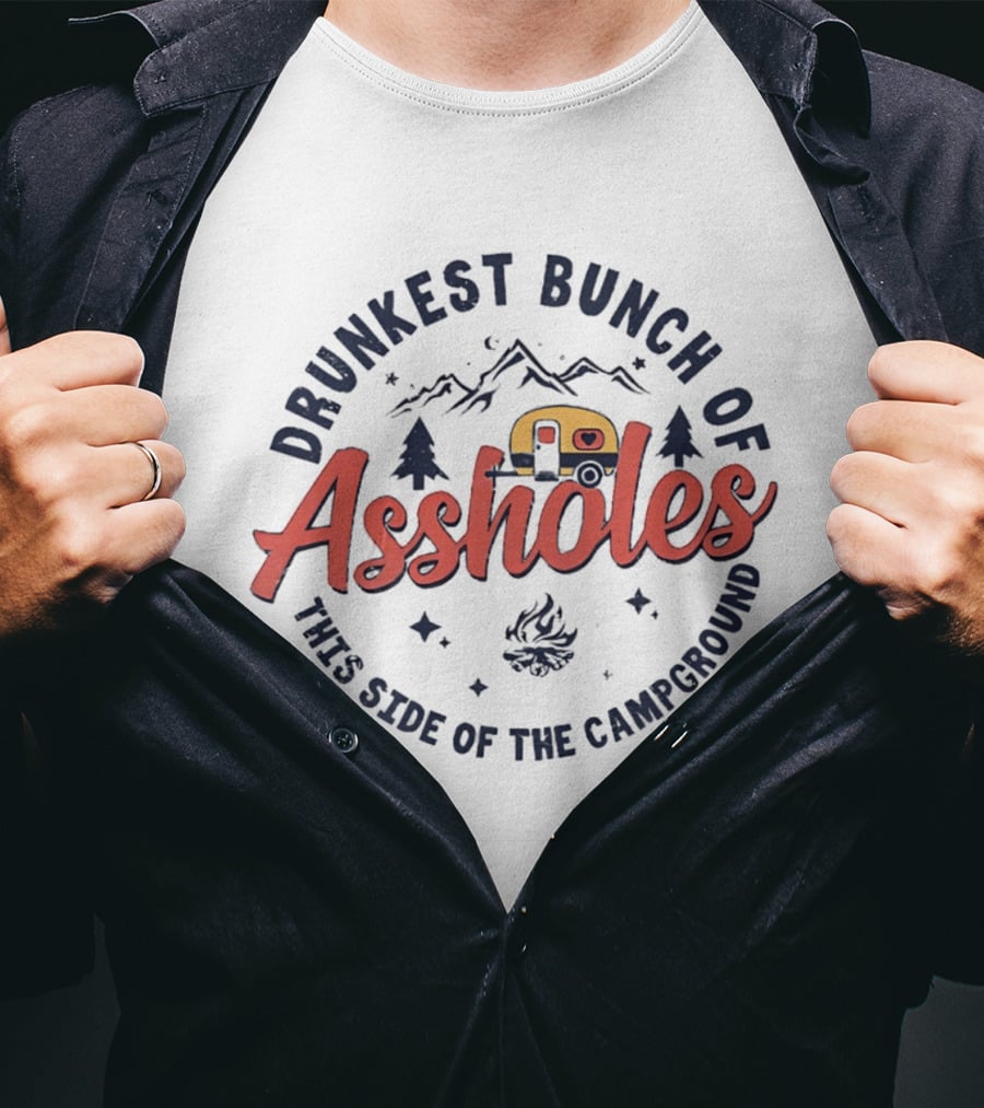 Drunkest Bunch Of Assholes Campground Camper Fire Pines Mountains T-Shirt