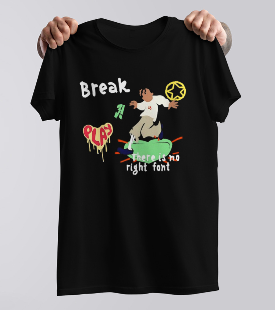 Break Play There Is No Right Font Streetwear Aesthetic T-Shirt