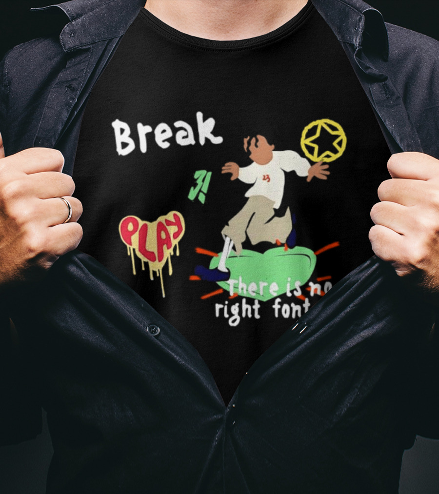 Break Play There Is No Right Font Streetwear Aesthetic T-Shirt