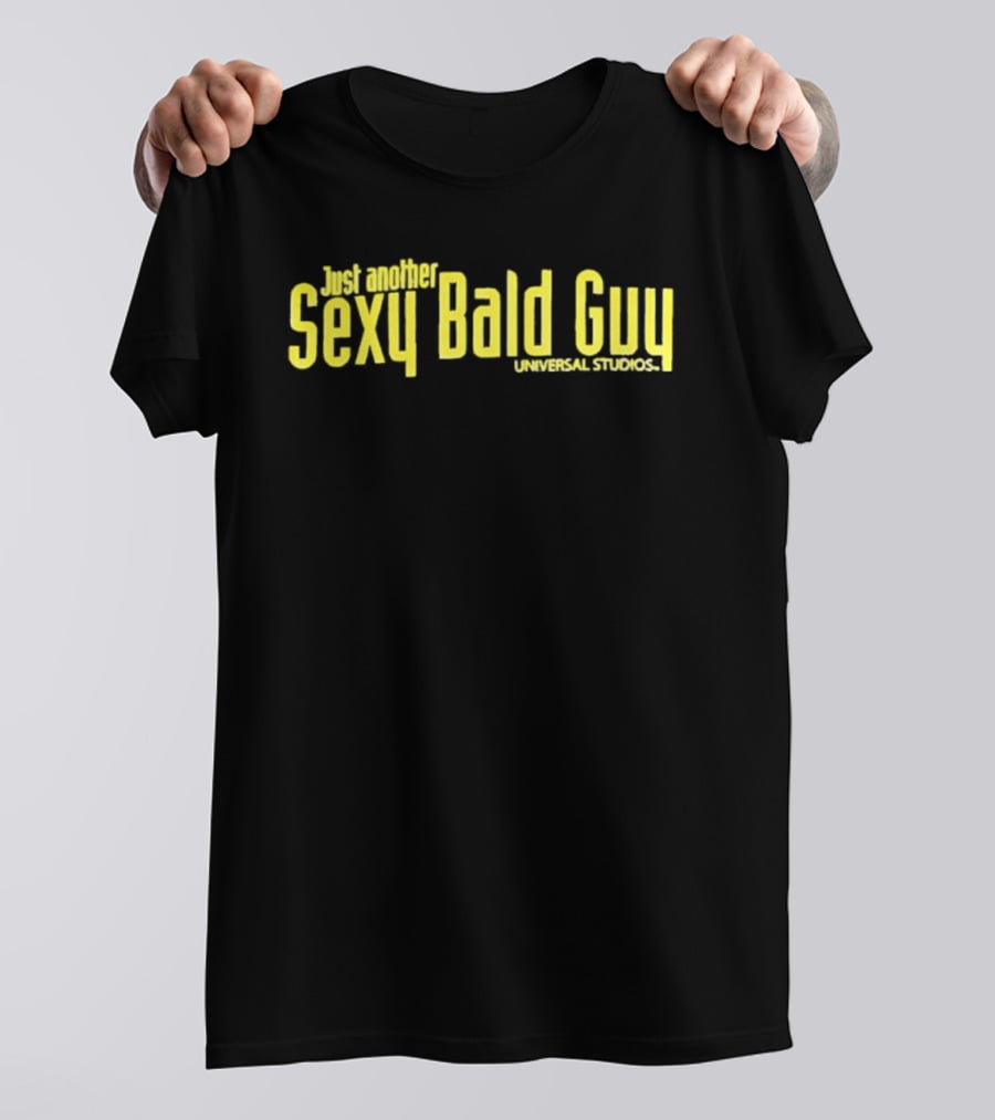 Just Another Sexy Bald Guy Universal Studios T-Shirt